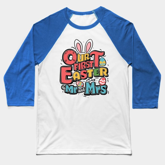 Our First Easter As Mr. and Mrs. Baseball T-Shirt by Dylante